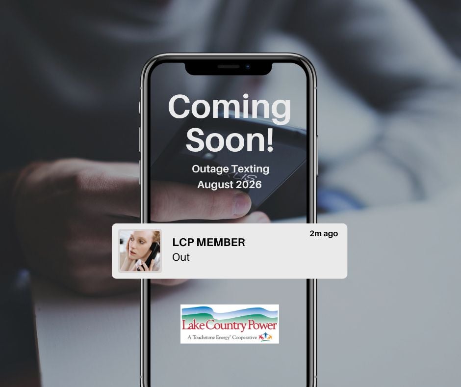 Promotional graphic showing a smartphone with the message "Coming Soon! Outage Texting – August 2026." A text notification from "LCP MEMBER" says "Out." The Lake Country Power logo appears at the bottom.
